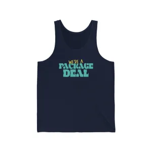 We're A Package Deal Unisex Jersey Tank